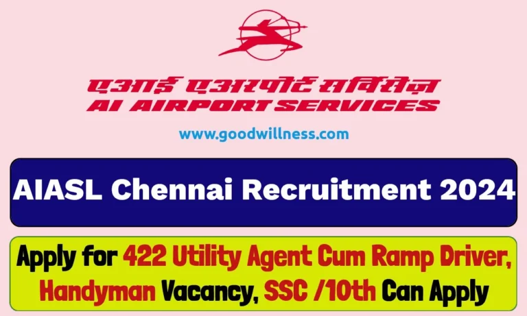 AIASL Chennai Rcruitment 2024 | Apply WALK – IN For 422 Utility Agent Cum Ramp Driver, Handyman/ Handywoman Posts