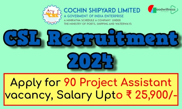 Cochin Shipyard Recruitment 2024 | Apply Online 90 Project Assistant vacancy