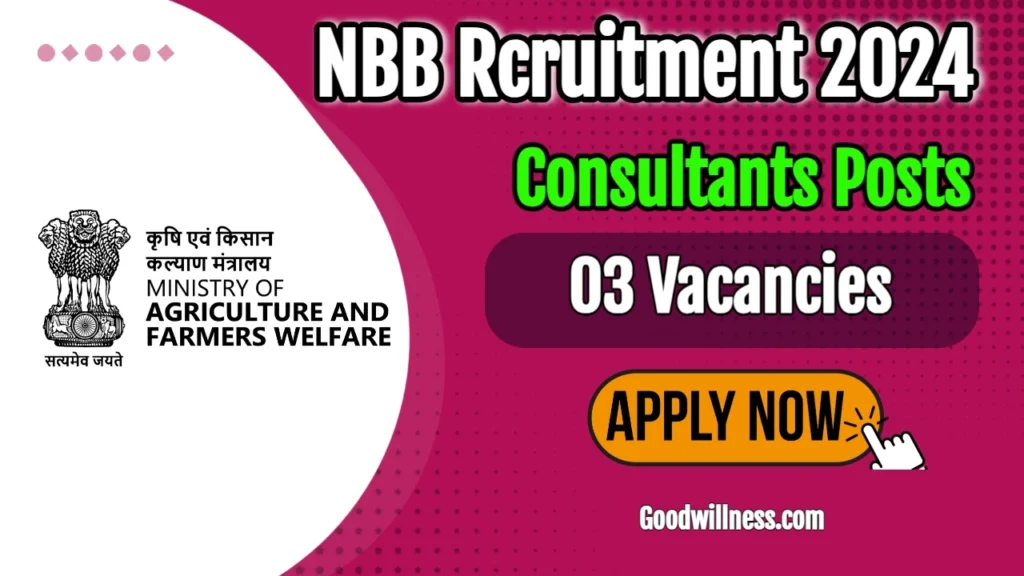 Ministry of Agriculture and Farmers Welfare Recruitment 2024 | NBB invites Consultants vacancy, Apply Now! 1 Ministry of Agriculture and Farmers Welfare Recruitment 2024