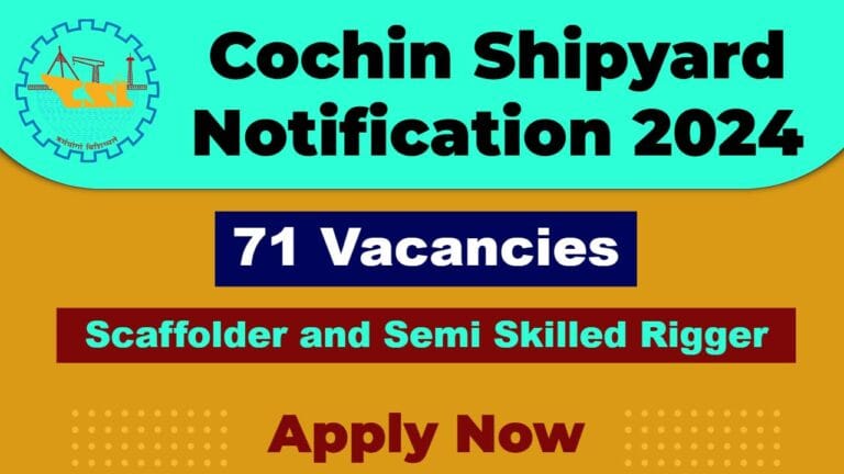 Cochin Shipyard Recruitment 2025: Notification Out For 71 Scaffolder and Semi Skilled Rigger Post