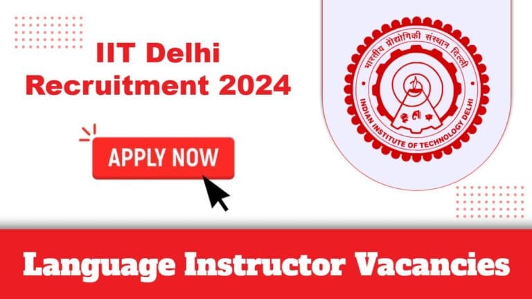 IIT Delhi Recruitment 2025: Apply Now 07 English Language Instructor post, Pay Up to Rs.75,000/- P.M. +HRA