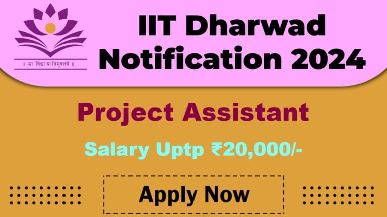 IIT Dharwad Recruitment 2025: Apply Now Project Assistant Position, Salary Up to ₹ 20,000/- PM