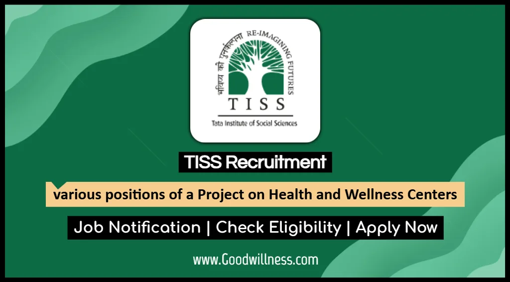 TISS Recruitment 2025 Apply Now various positions of a Project on Health and Wellness Centers Post