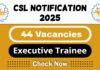 CSL Job Recruitment 2025: Apply Now 44 Executive Trainee Vacancy