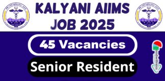 Kalyani AIIMS Job Recruitment 2025 | AIIMS Invites 45 Senior Resident Vacancy, Apply Now