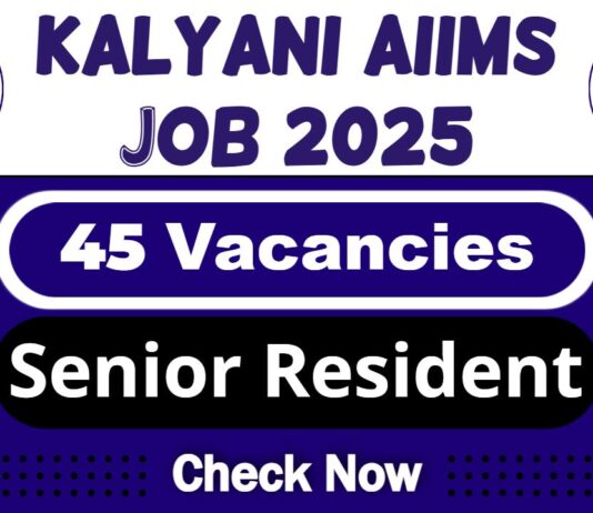 Kalyani AIIMS Job Recruitment 2025 | AIIMS Invites 45 Senior Resident Vacancy, Apply Now