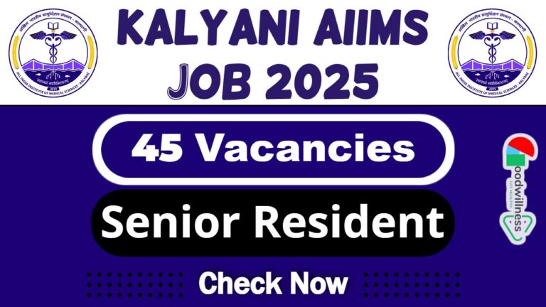 Kalyani AIIMS Job Recruitment 2025 | AIIMS Invites 45 Senior Resident Vacancy, Apply Now