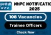NHPC Job Recruitment 2025: Apply Now 108 Trainee Officers/SMO Vacancy