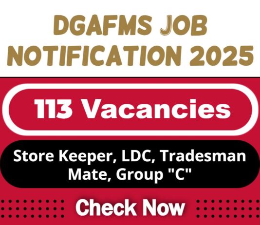 DGAFMS Job Recruitment 2025 | DGAFMS Invites 113 Store Keeper, LDC, Tradesman Mate Group C Post