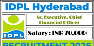 IDPL Hyderabad Recruitment 2025 | Apply Sr. Executive, Chief Financial Officer Vacancy, Salary Up to Rs. 70,000/- PM