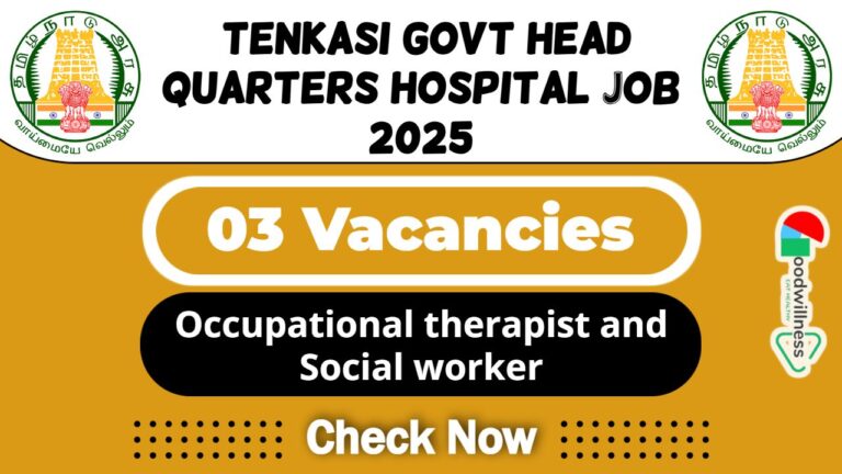 Tenkasi Govt Head Quarters Hospital Job 2025 | Tenkasi DHS Invites Occupational Therapist and Social Worker Post