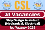 CSL Ship Design Assistants Vacancy 2025