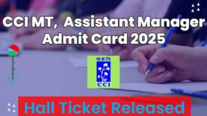 CCI MT JCE and Assistant Manager Admit Card 2025