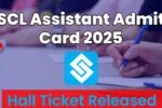 SCL Assistant Admit Card 2025