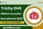 Trichy DHS RMNCH Counsellor Recruitment 2025