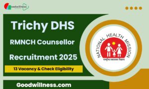 Trichy DHS RMNCH Counsellor Recruitment 2025
